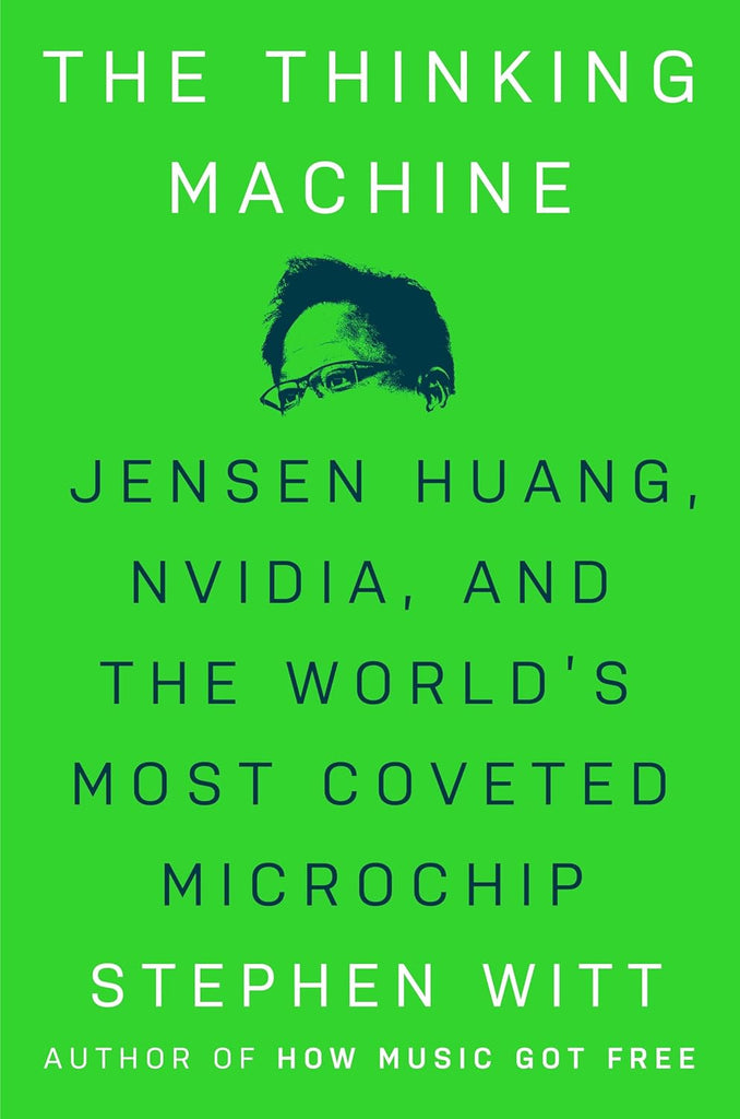 Thinking Machine: Jensen Huang, Nvidia, and the World's Most Coveted Microchip