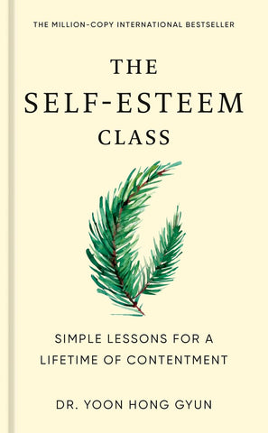 Self-Esteem Class: Simple Lessons for a Lifetime of Contentment