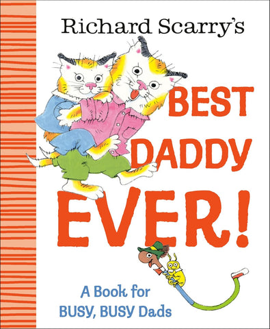 Richard Scarry's Best Daddy Ever!: A Book for Busy, Busy Dads