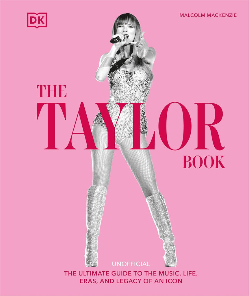 Taylor Swift Book: The Ultimate Guide to the Music, Life, Eras, and Legacy of an Icon