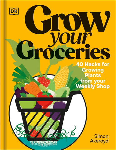 Grow Your Groceries: 40 Hacks for Growing Plants from Supermarket Foods