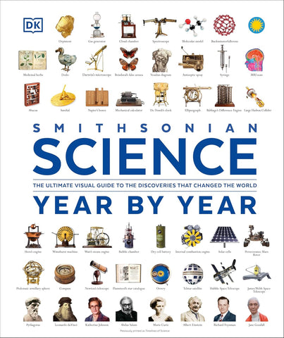 Science Year by Year: The Ultimate Visual Guide to the Discoveries That Changed the World