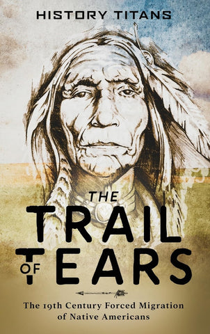 Trail of Tears: The 19th Century Forced Migration of Native Americans