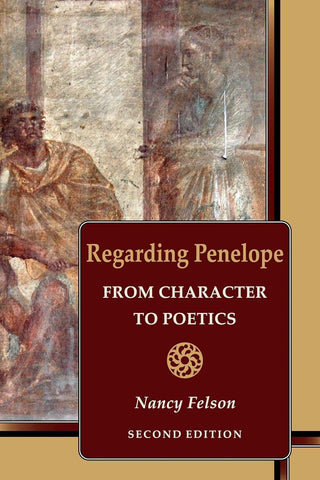 Regarding Penelope From Character to Poetics, Second Edition