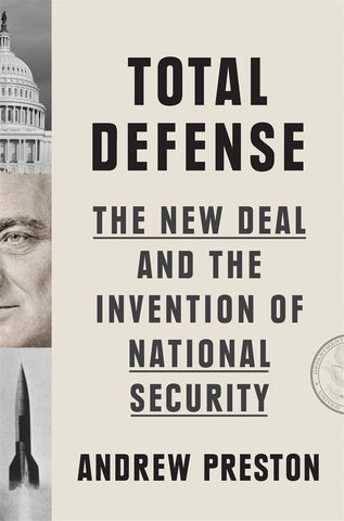 Total Defense: The New Deal and the Invention of National Security