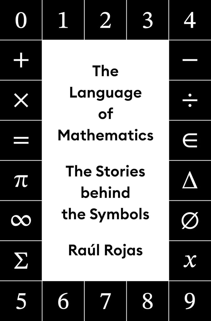 Language of Mathematics: The Stories Behind the Symbols