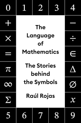 Language of Mathematics: The Stories Behind the Symbols