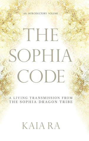 Sophia Code: A Living Transmission from The Sophia Dragon Tribe