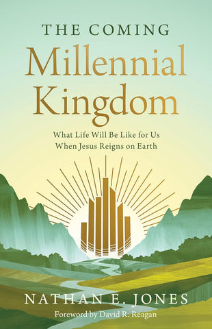 Coming Millennial Kingdom What Life Will Be Like for Us When Jesus Reigns on Earth