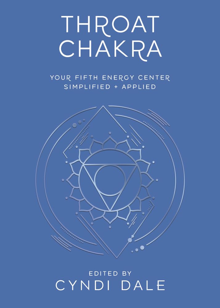 Throat Chakra Your Fifth Energy Center Simplified and Applied