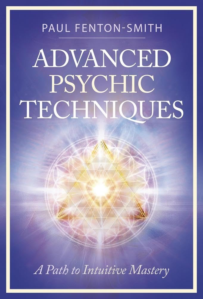 Advanced Psychic Techniques A Path to Intuitive Mastery