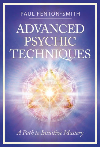 Advanced Psychic Techniques A Path to Intuitive Mastery