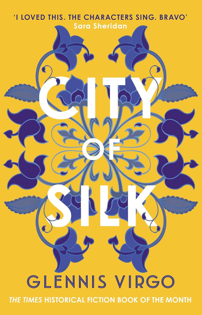 City of Silk The Times Historical Fiction Book of the Month - 'Enjoyable and Immersive'