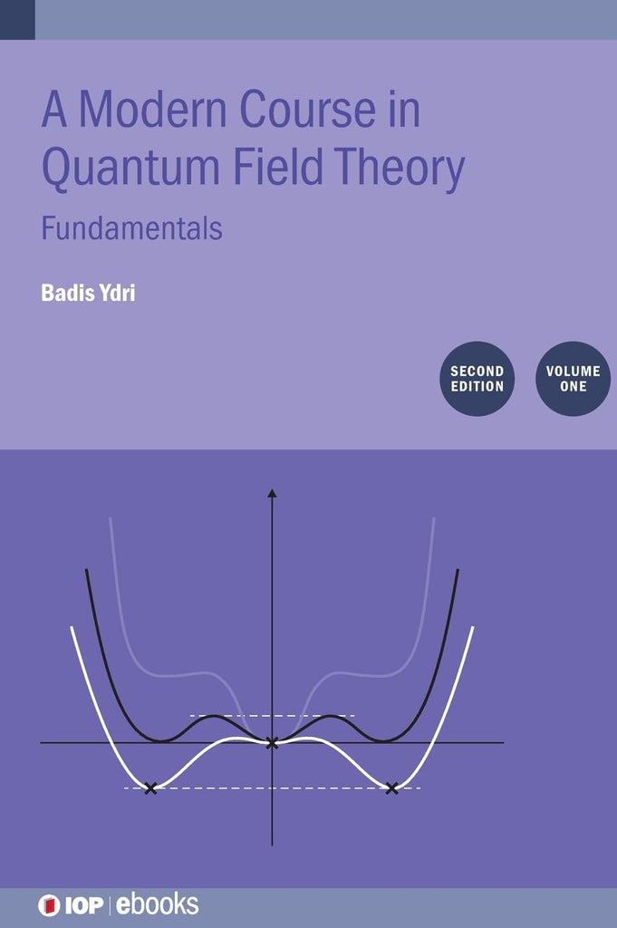 Modern Course in Quantum Field Theory, Volume 1 Fundamentals