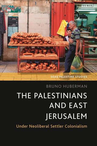 Palestinians and East Jerusalem Under Neoliberal Settler Colonialism
