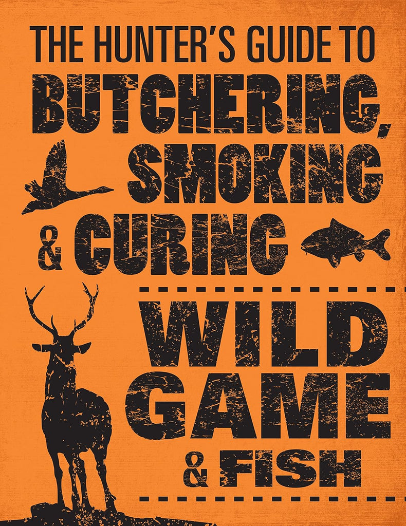 Hunter's Guide to Butchering, Smoking, and Curing Wild Game & Fish