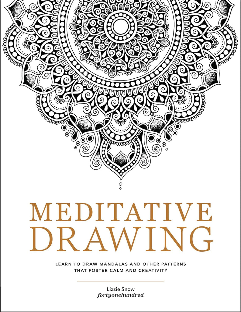 Meditative Drawing Learn to Draw Mandalas and Other Patterns That Foster Calm and Creativity