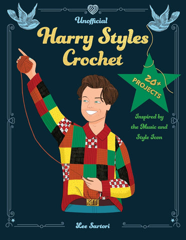 Unofficial Harry Styles Crochet 20+ Projects Inspired by the Music and Style Icon