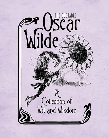 Quotable Oscar Wilde: A Collection of Wit and Wisdom