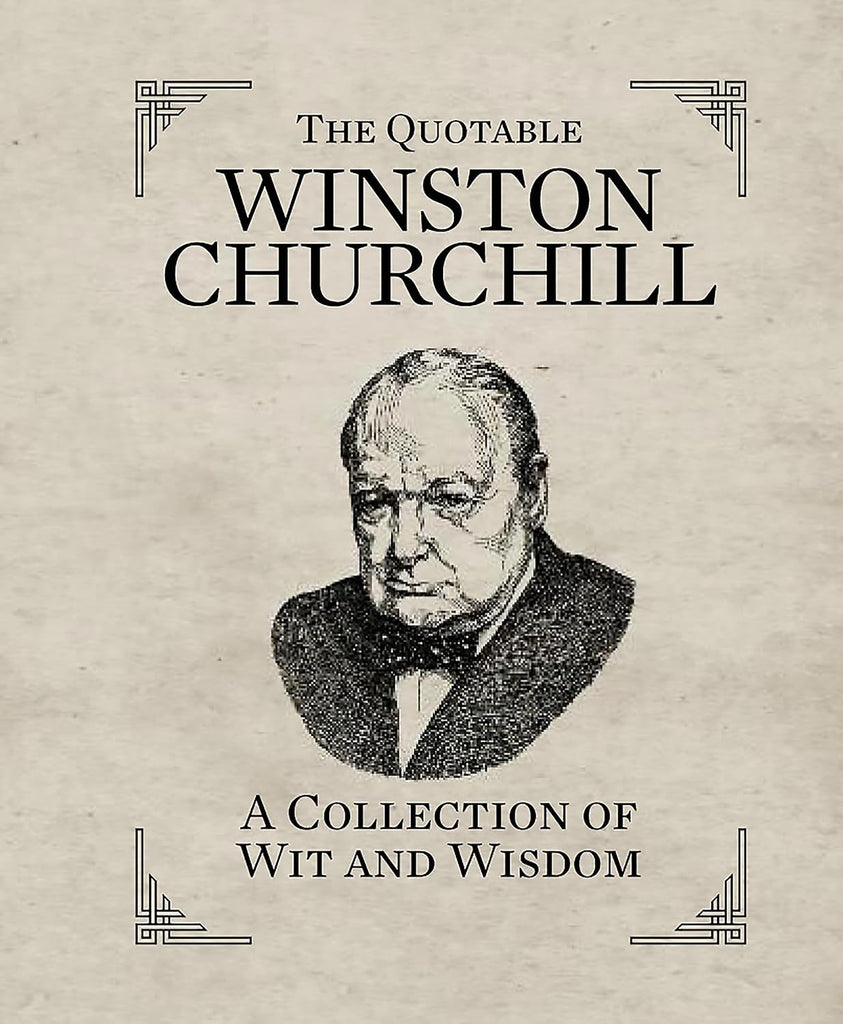 Quotable Winston Churchill: A Collection of Wit and Wisdom