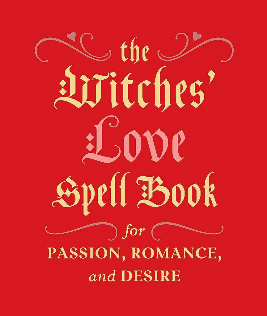 Witches' Love Spell Book: For Passion, Romance, and Desire