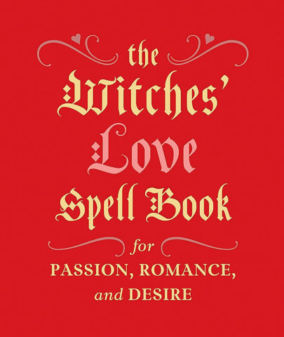 Witches' Love Spell Book: For Passion, Romance, and Desire