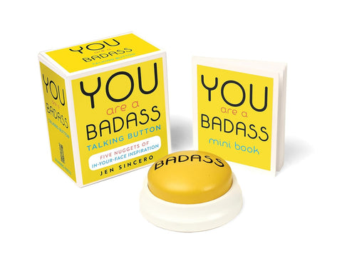 You Are a Badass(r) Talking Button: Five Nuggets of In-Your-Face Inspiration [With Battery]