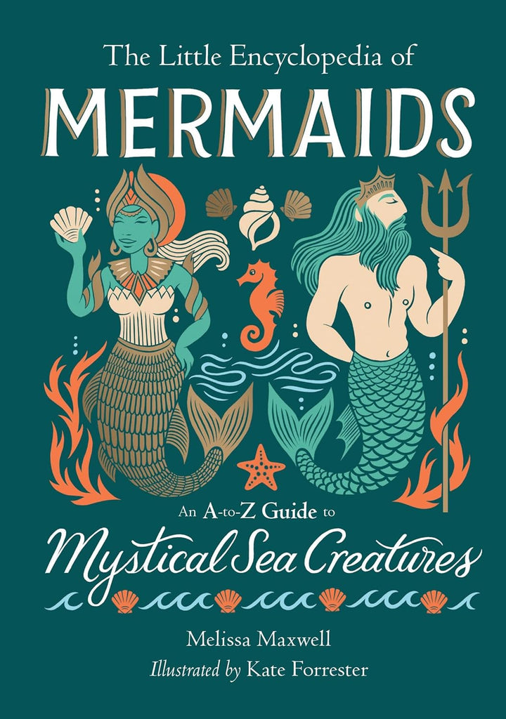 Little Encyclopedia of Mermaids: An A-To-Z Guide to Mystical Sea Creatures