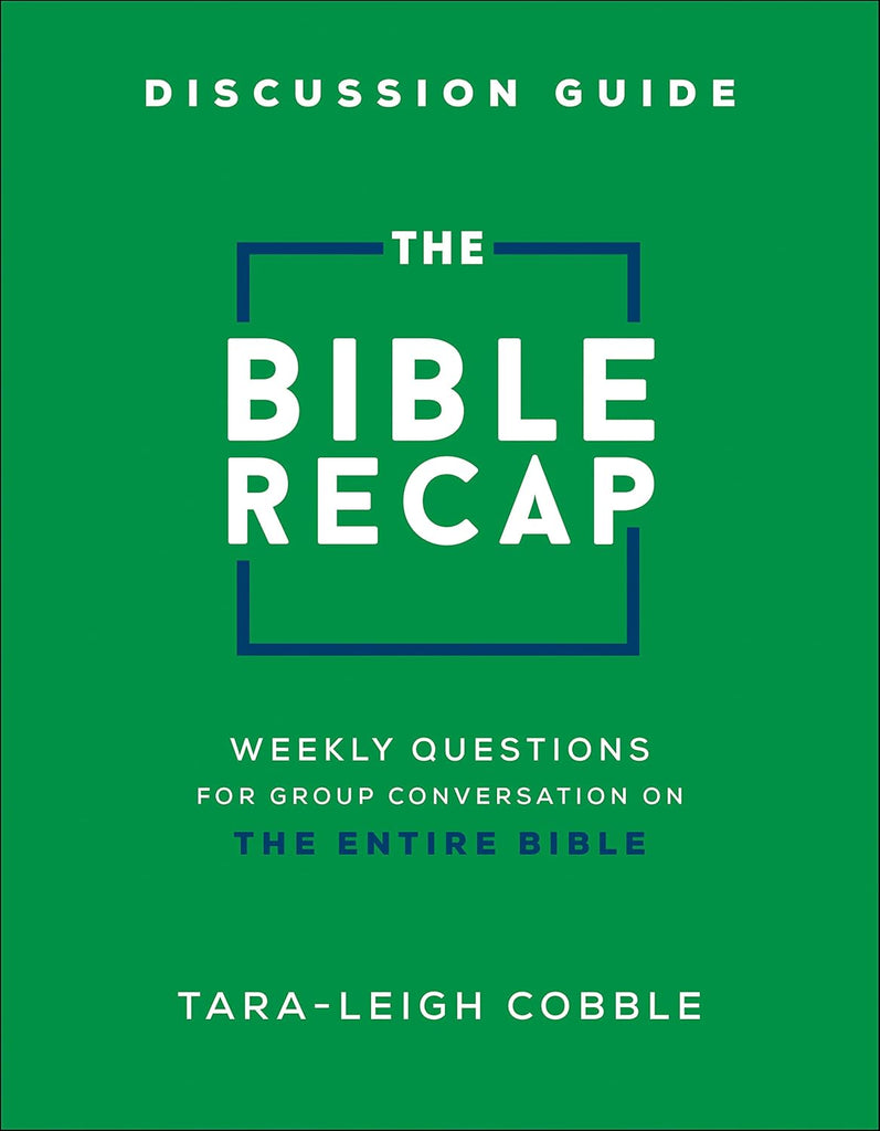 Bible Recap Discussion Guide: Weekly Questions for Group Conversation on the Entire Bible