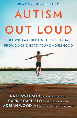 Autism Out Loud: Life with a Child on the Spectrum, from Diagnosis to Young Adulthood (Original)