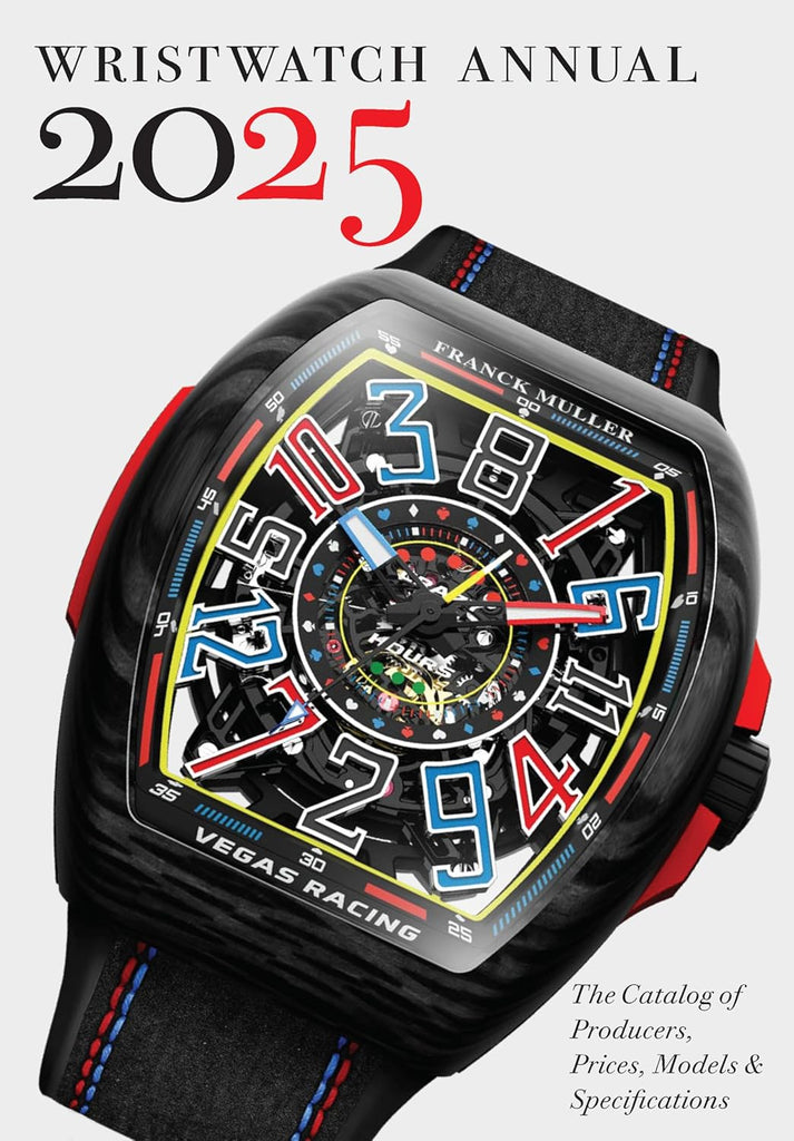 Wristwatch Annual 2025 The Catalog of Producers, Prices, Models, and Specifications
