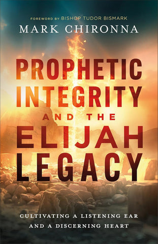 Prophetic Integrity and the Elijah Legacy Cultivating a Listening Ear and a Discerning Heart