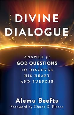 Divine Dialogue Answer 31 God Questions to Discover His Heart and Purpose