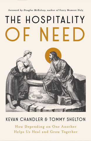 Hospitality of Need How Depending on One Another Helps Us Heal and Grow Together