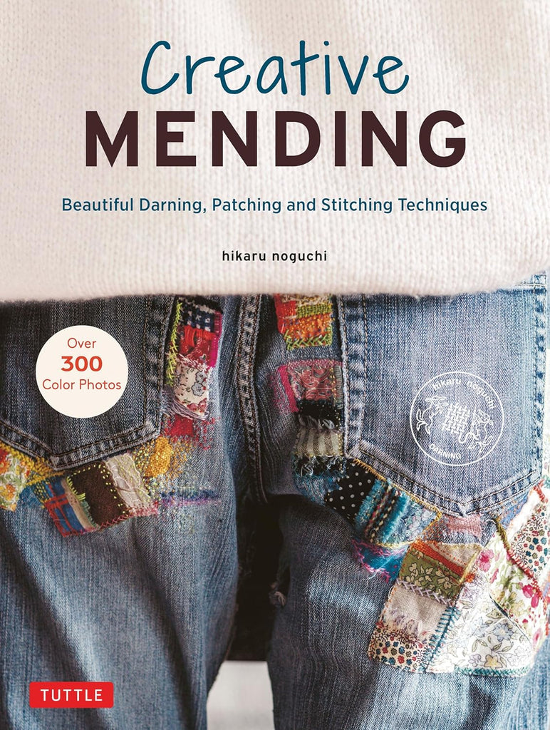 Creative Mending: Beautiful Darning, Patching and Stitching Techniques (Over 300 Color Photos)