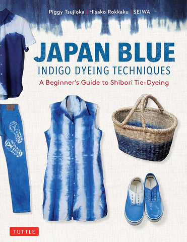 Japan Blue Indigo Dyeing Techniques A Beginner's Guide to Shibori Tie-Dyeing