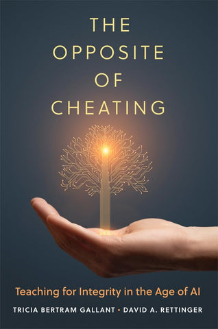 Opposite of Cheating: Teaching for Integrity in the Age of AI Volume 4