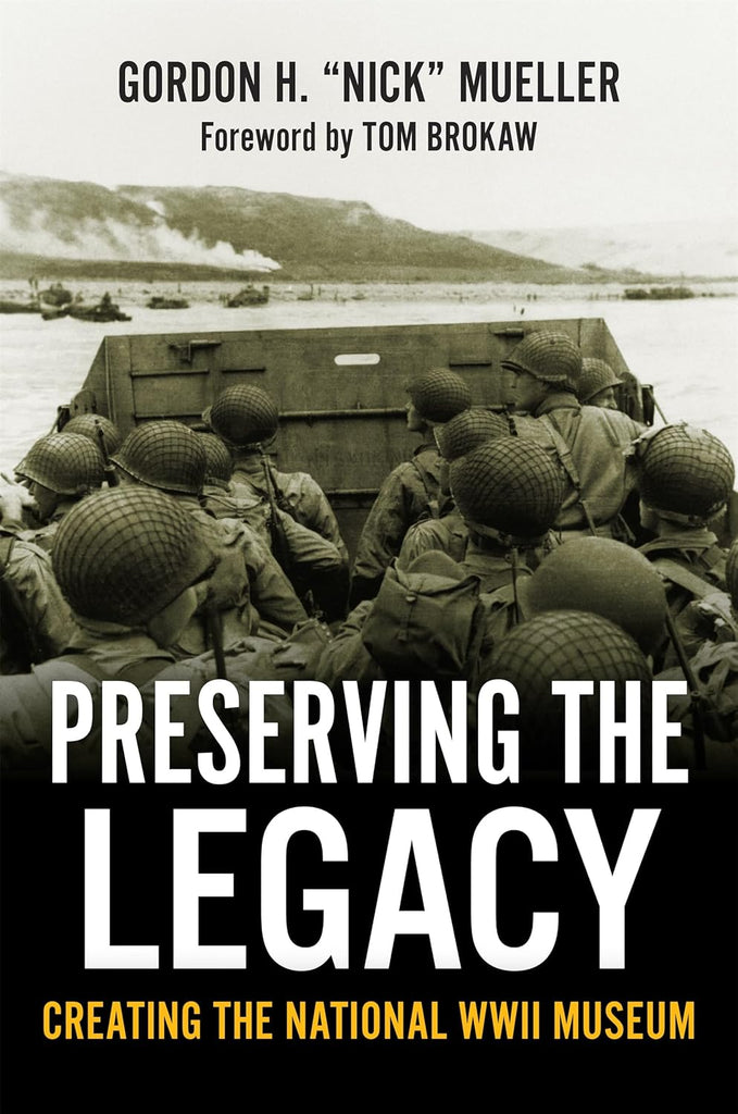 Preserving the Legacy: Creating the National WWII Museum