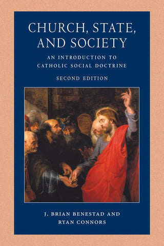 Church, State, and Society An Introduction to Catholic Social Doctrine, Second Edition