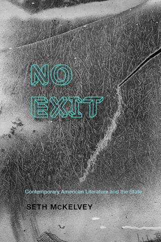 No Exit Contemporary American Literature and the State