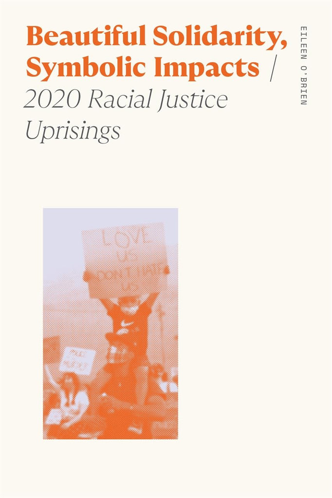 Beautiful Solidarity, Symbolic Impacts 2020 Racial Justice Uprisings