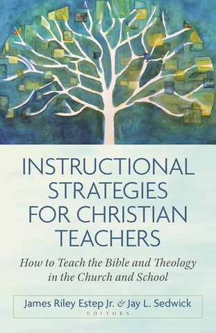 Instructional Strategies/Chr Teachers How to Teach the Bible and Theology in the Church and School