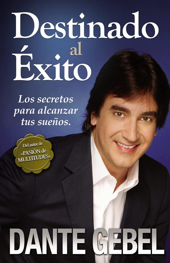 Destinado al exito: Como alcanzar tus mejores suenos