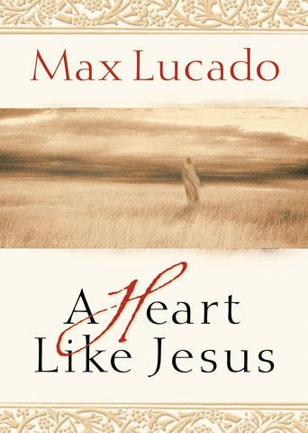 Heart Like Jesus: Lessons for Living a Christ-Like Life