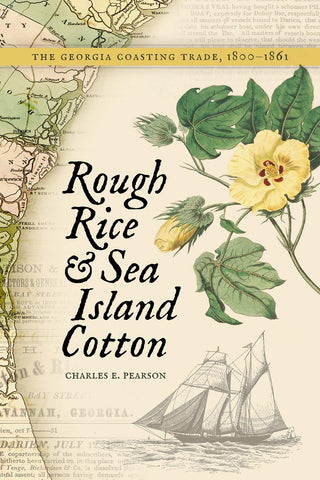 Rough Rice and Sea Island Cotton The Georgia Coasting Trade, 1800-1861
