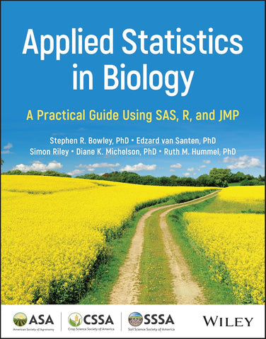 Applied Statistics in Biology A Practical Guide Using Sas, R and Jmp