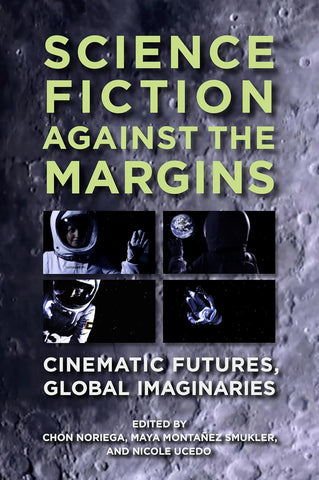 Science Fiction Against the Margins Cinematic Futures, Global Imaginaries