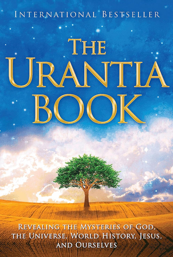 Urantia Book: Revealing the Mysteries of God, the Universe, World History, Jesus, and Ourselves
