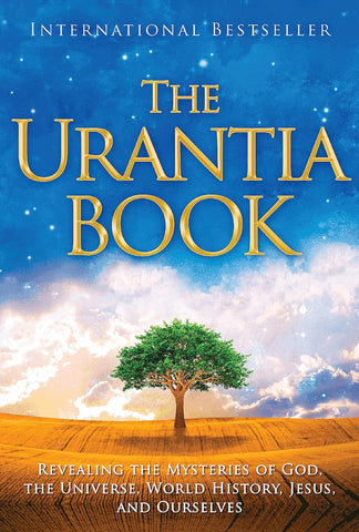 Urantia Book: Revealing the Mysteries of God, the Universe, World History, Jesus, and Ourselves