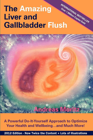 Amazing Liver and Gallbladder Flush: A Powerful Do-It-Yourself Tool to Optimize Your Health and Well-being...and Much More (Updated Revised)